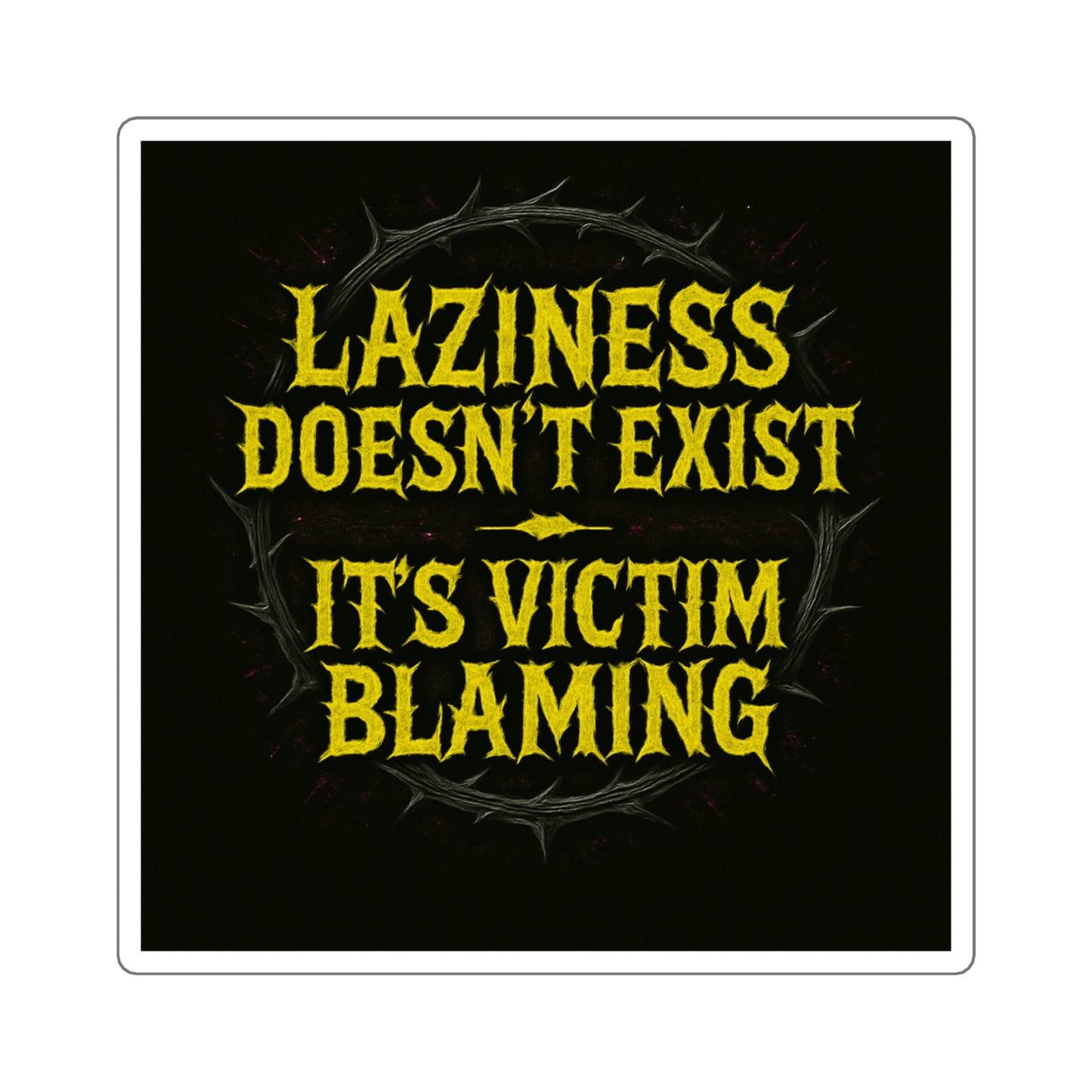 Laziness Doesn’t Exist // 2x2 BLVCK Sticker