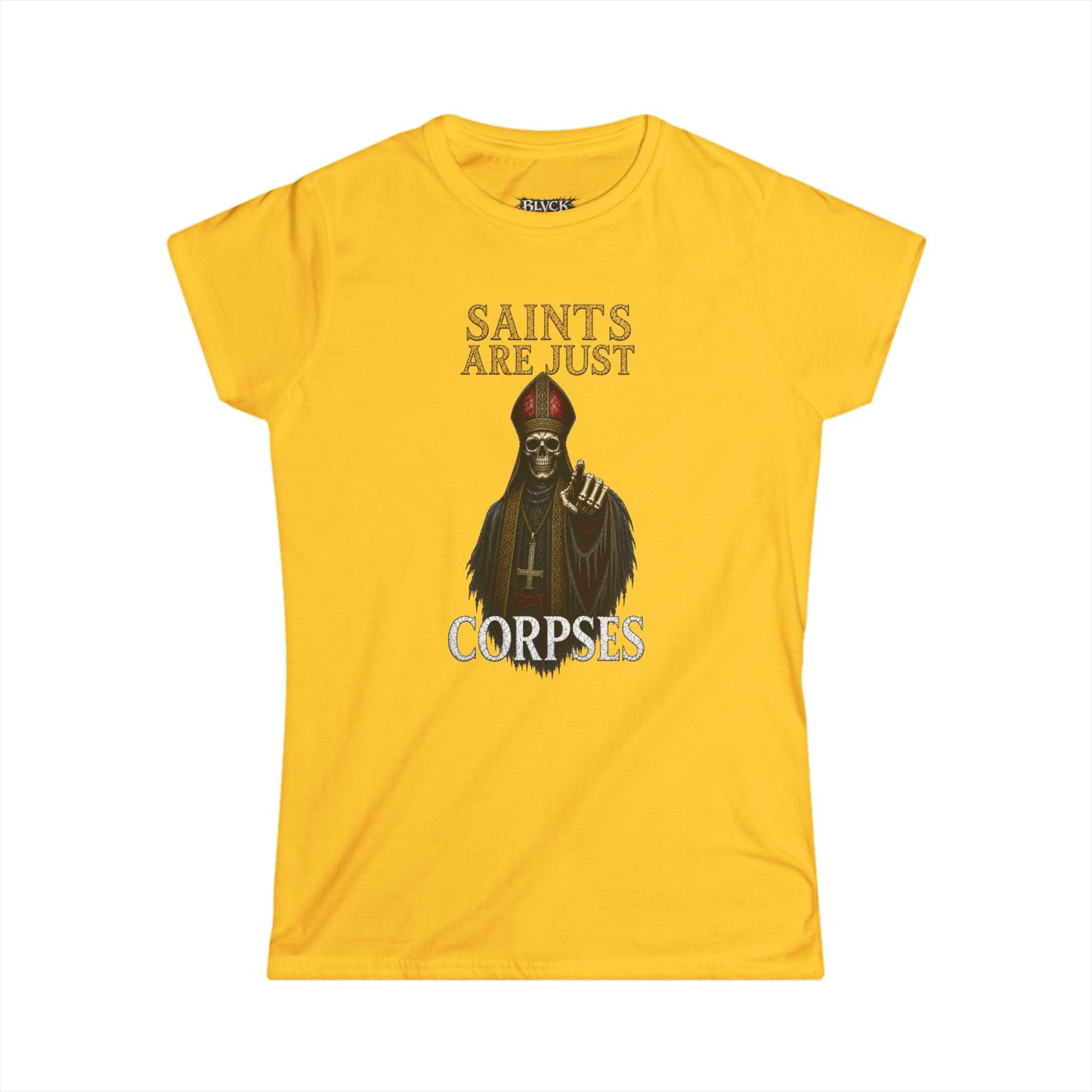 BLVCK // Saints Are Just Corpses - Women's Tee