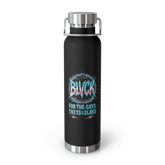 BLVCK // Gays, Theys & Slays Insulated Bottle // 22oz