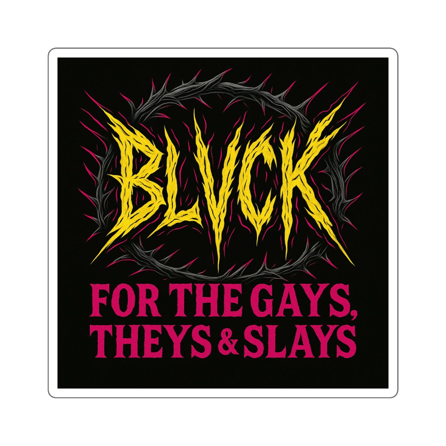For the Gays, Theys & Slays // 2x2 BLVCK Sticker