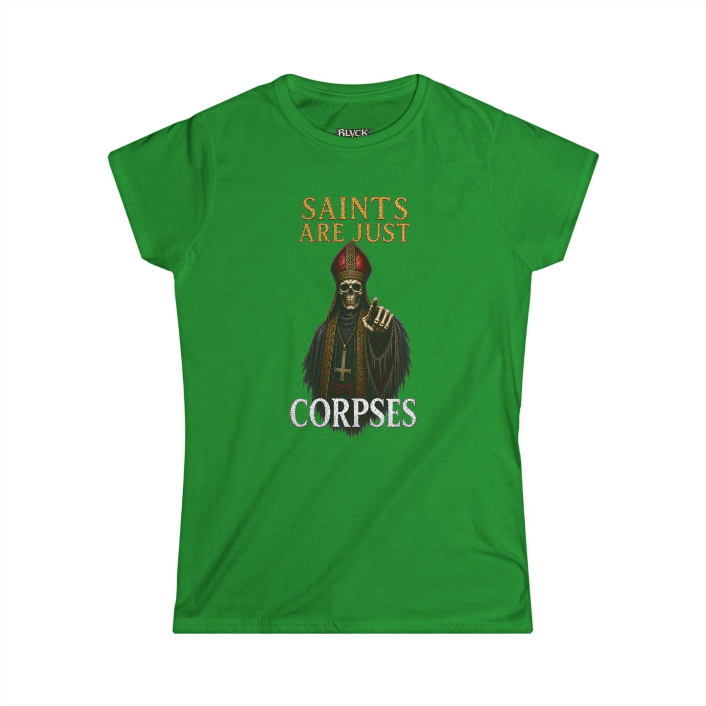 BLVCK // Saints Are Just Corpses - Women's Tee