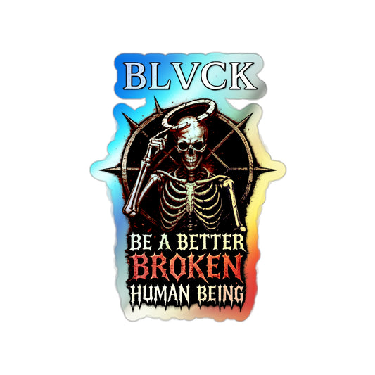 BLVCK // Holographic Sticker // Better Broken Human Being Edition
