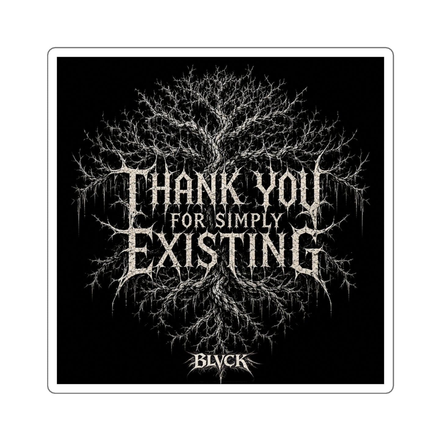 BLVCK // Thank YOU for Simply Existing Sticker