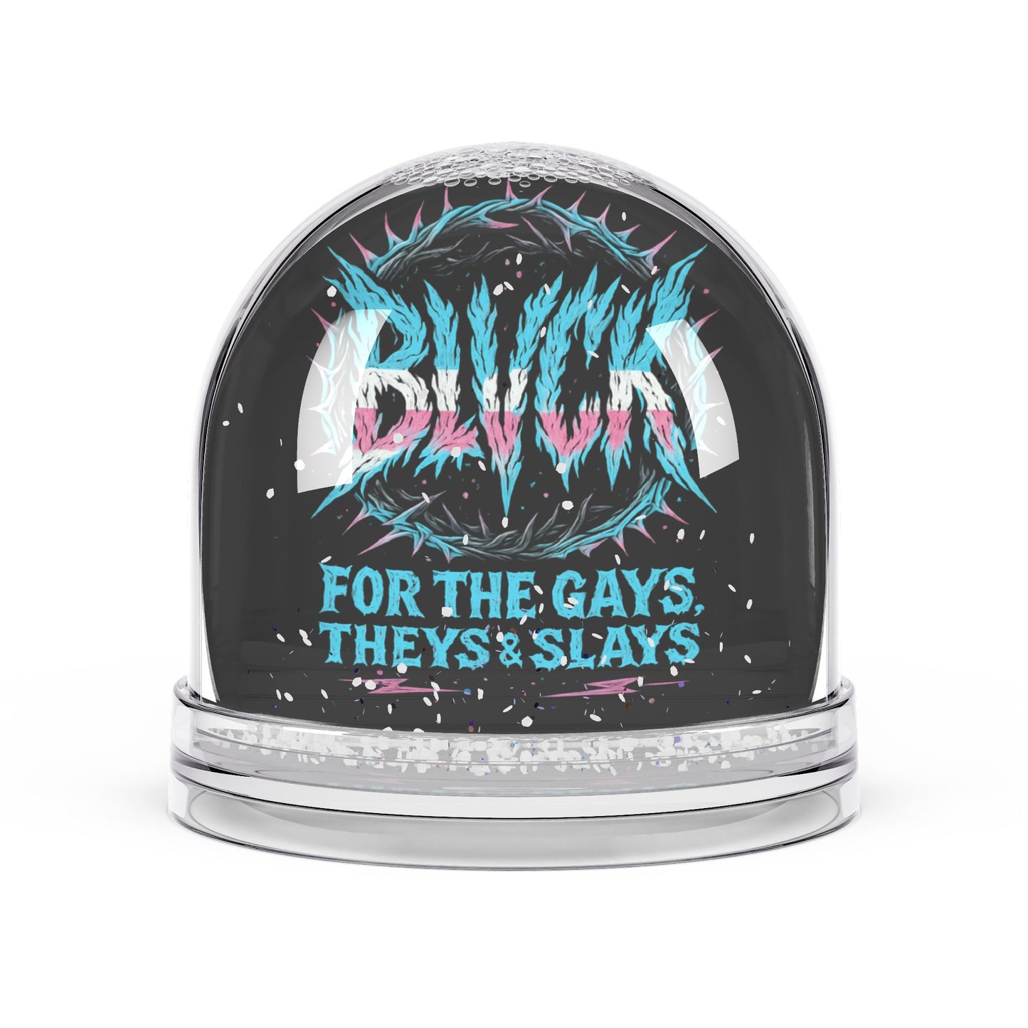 BLVCK // For the Gays, Theys & Slays Snow Globe
