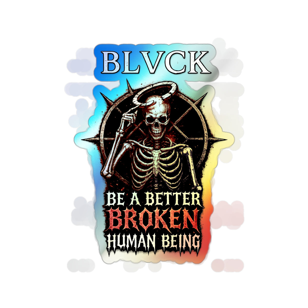 BLVCK // Holographic Sticker // Better Broken Human Being Edition