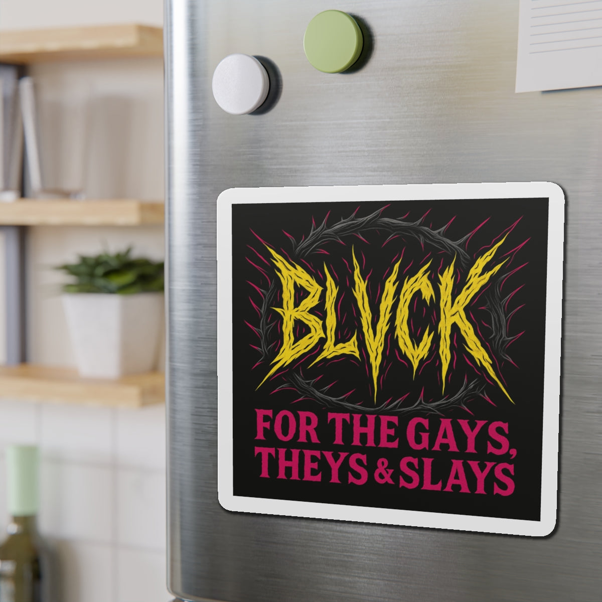 For the Gays, Theys & Slays // BLVCK Die-Cut Magnet