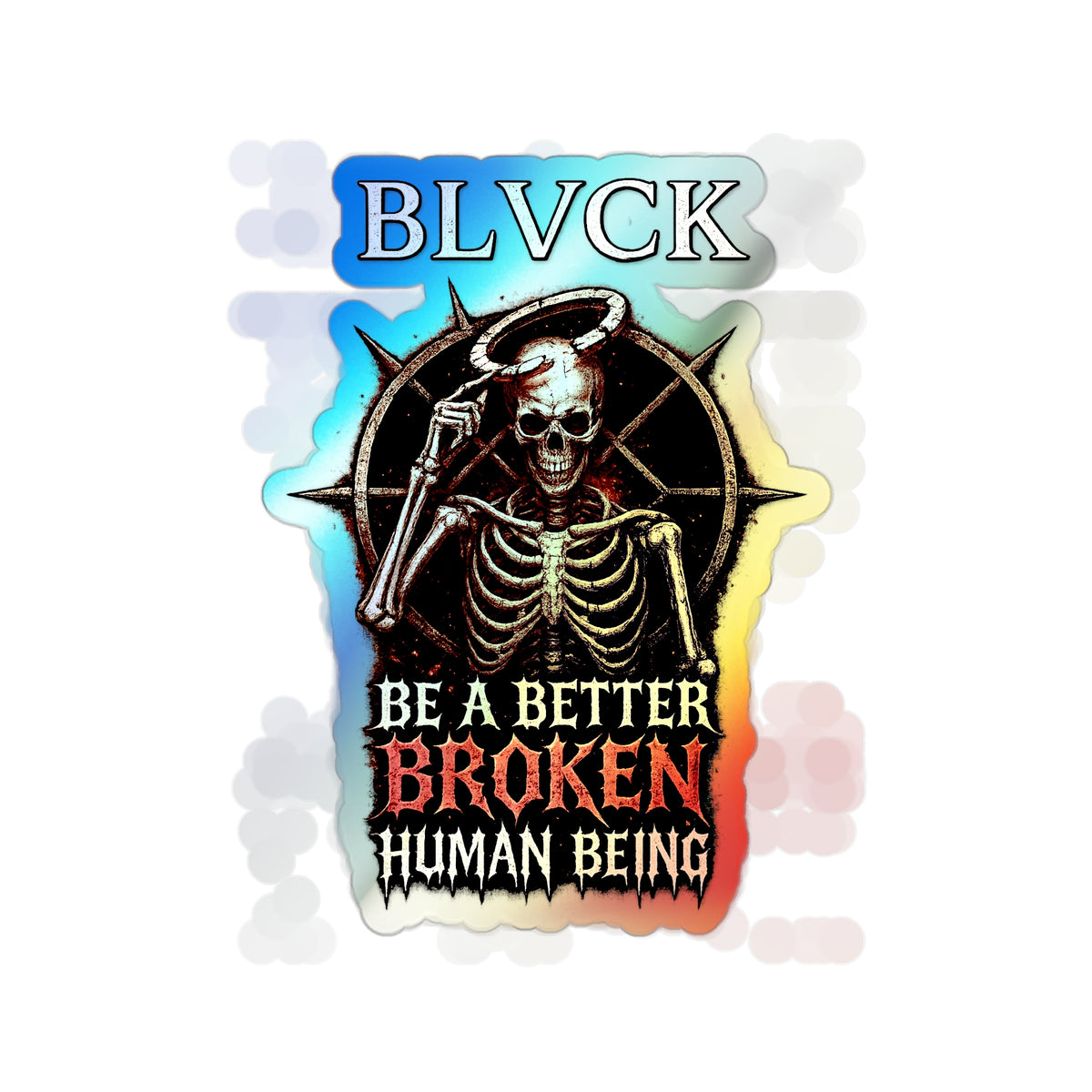 BLVCK // Holographic Sticker // Better Broken Human Being Edition