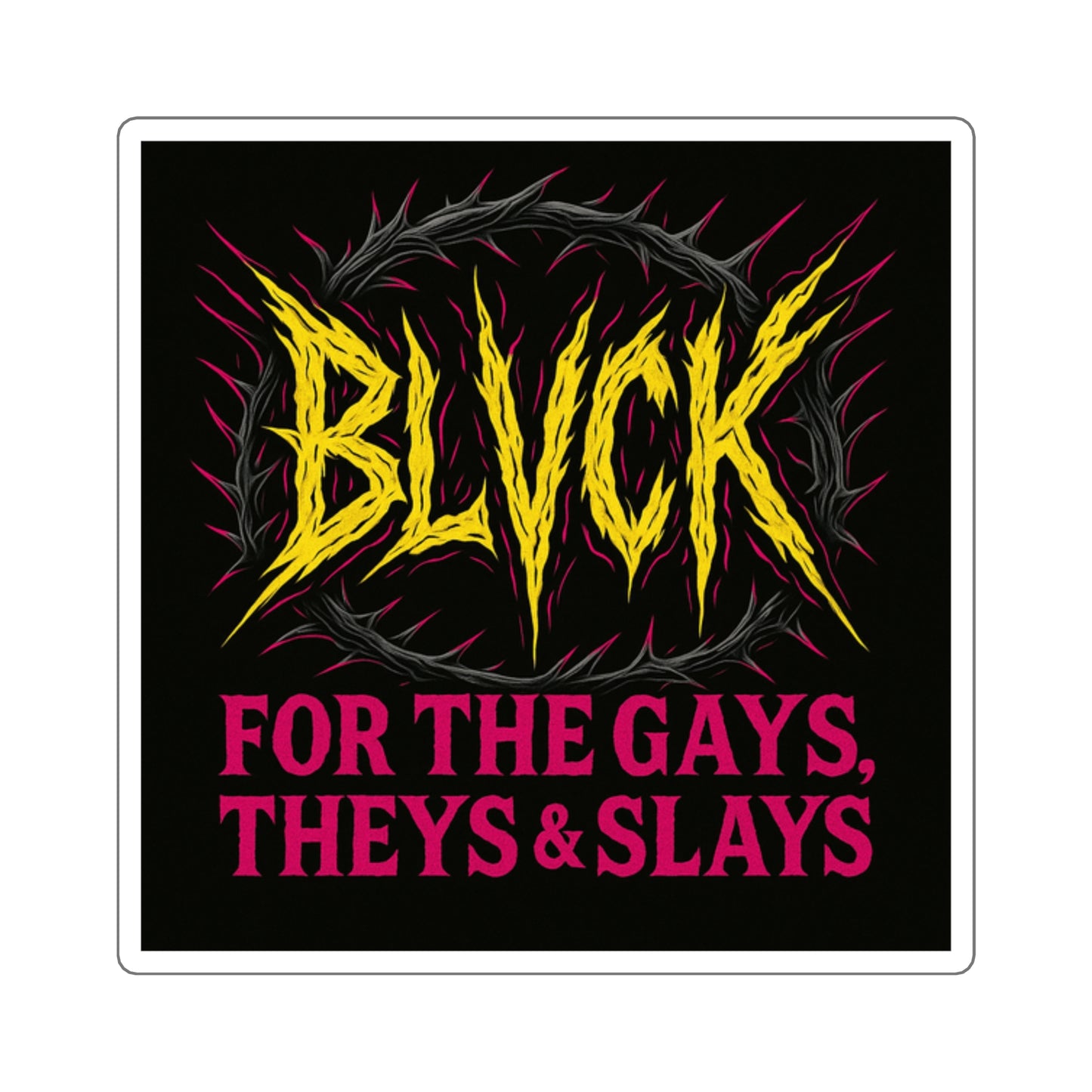 For the Gays, Theys & Slays // 2x2 BLVCK Sticker