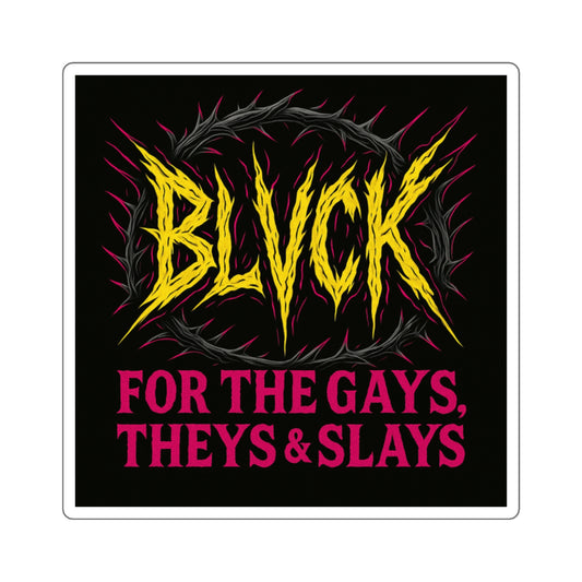 For the Gays, Theys & Slays // 2x2 BLVCK Sticker