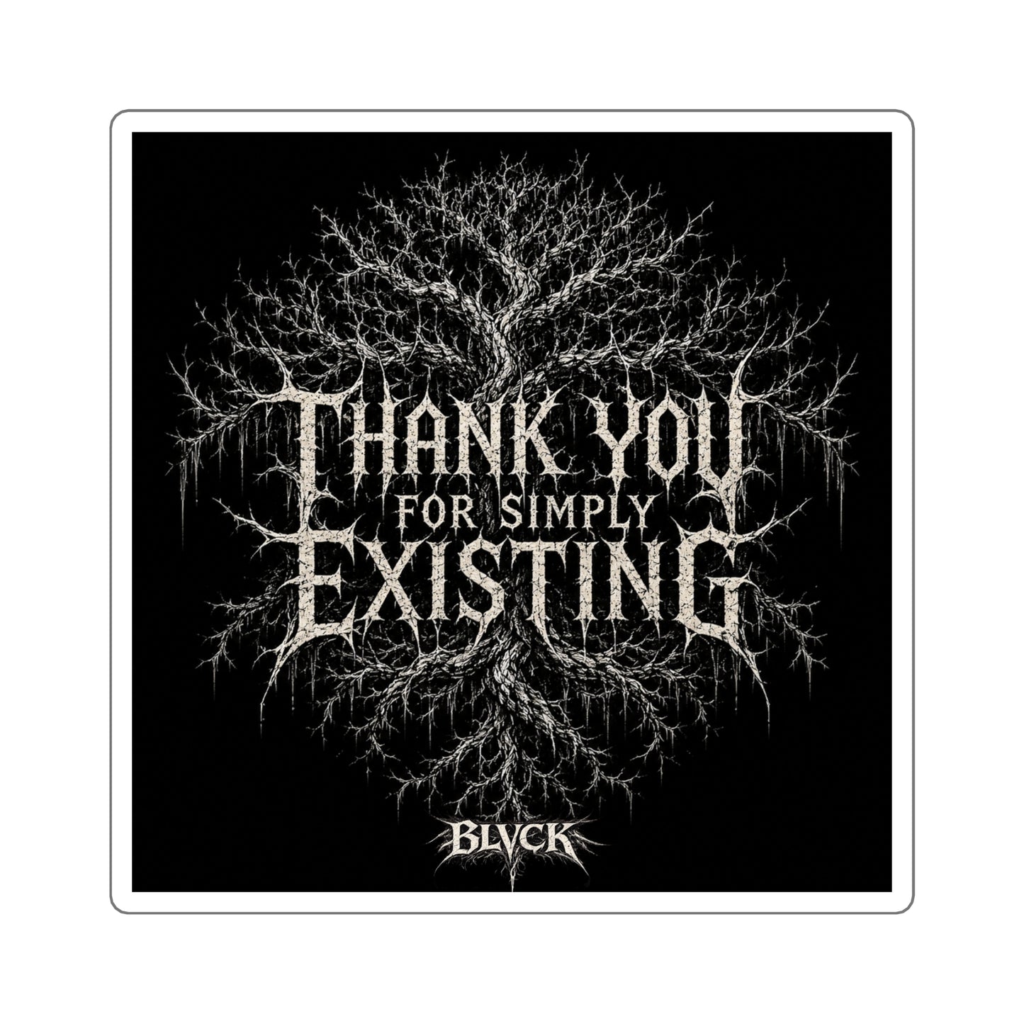 BLVCK // Thank YOU for Simply Existing Sticker