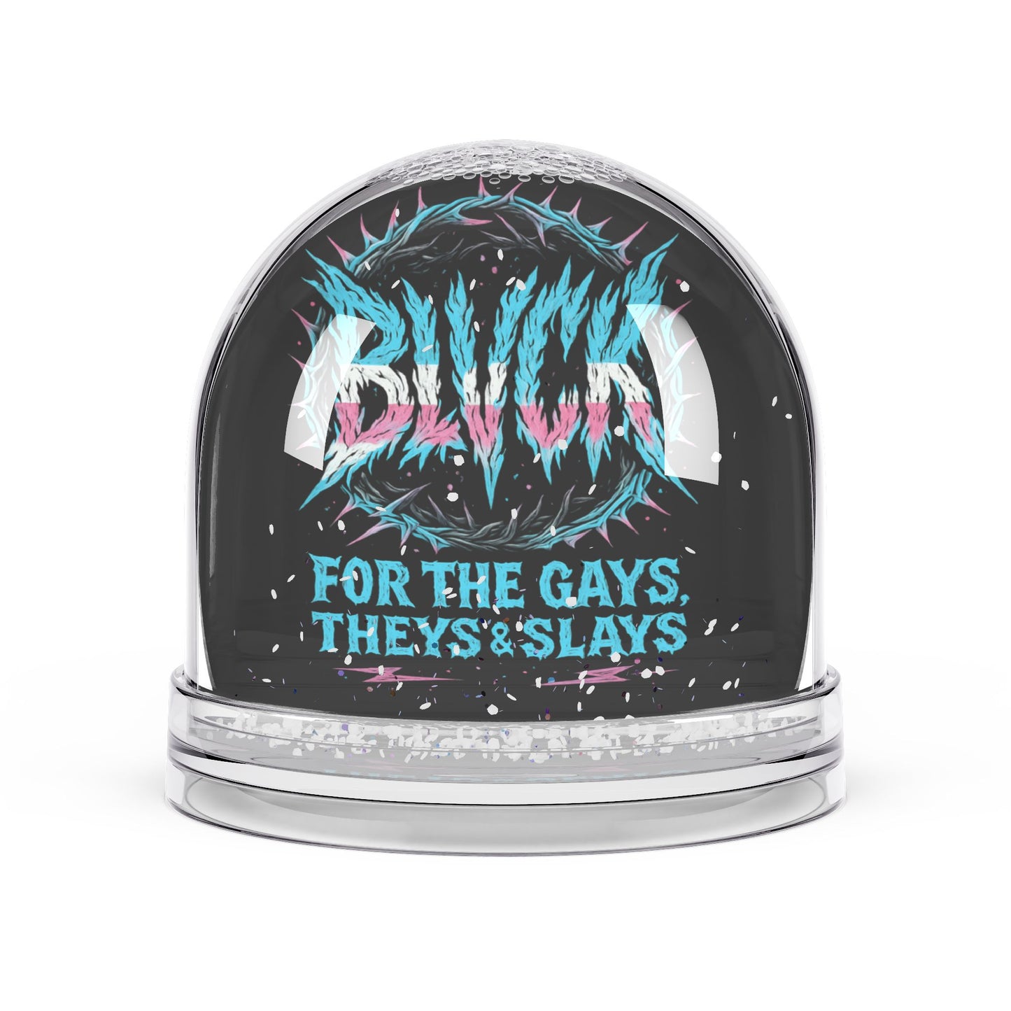 BLVCK // For the Gays, Theys & Slays Snow Globe