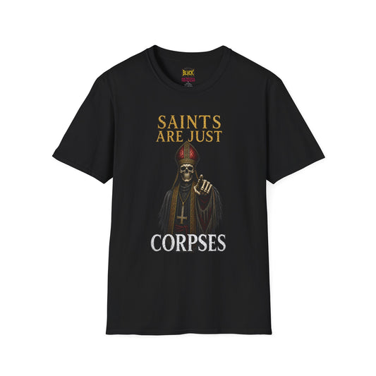BLVCK // Saints Are Just Corpses - Unisex Tee