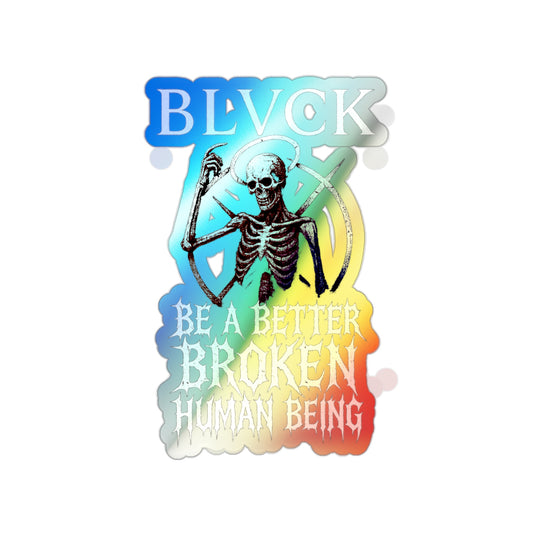 BLVCK // Holographic Sticker // Better Broken Human Being Edition