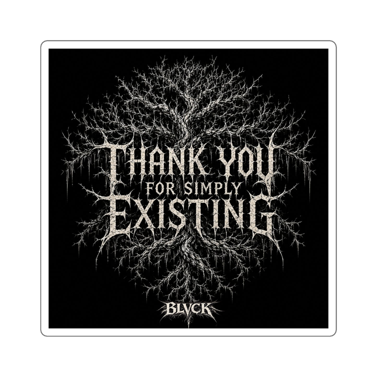 BLVCK // Thank YOU for Simply Existing Sticker