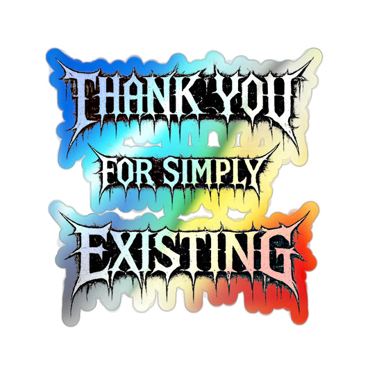 BLVCK // Thank YOU for Simply Existing Holographic Sticker