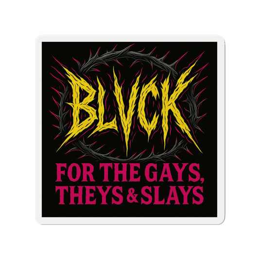 For the Gays, Theys & Slays // BLVCK Die-Cut Magnet