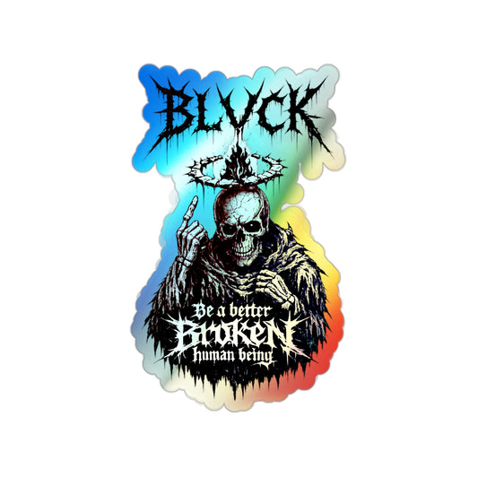 BLVCK // Holographic Sticker // Better Broken Human Being Edition