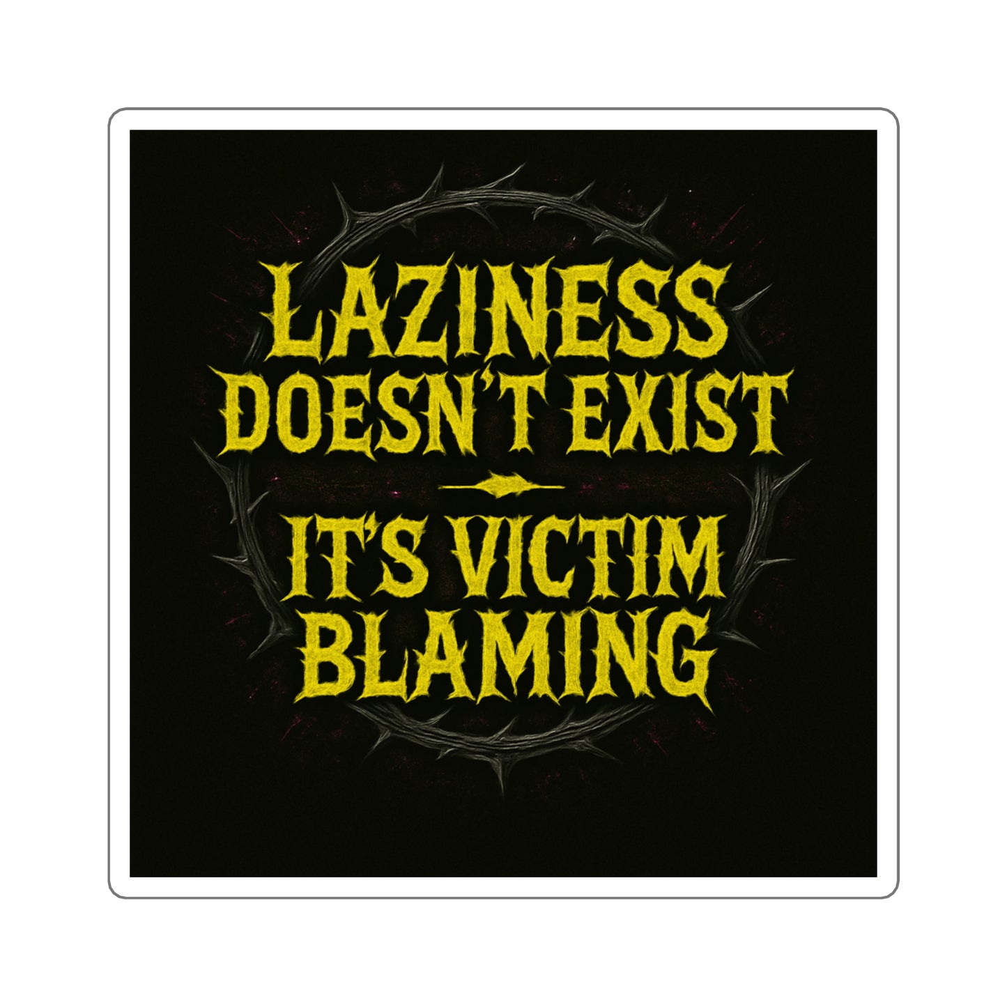 Laziness Doesn’t Exist // 2x2 BLVCK Sticker