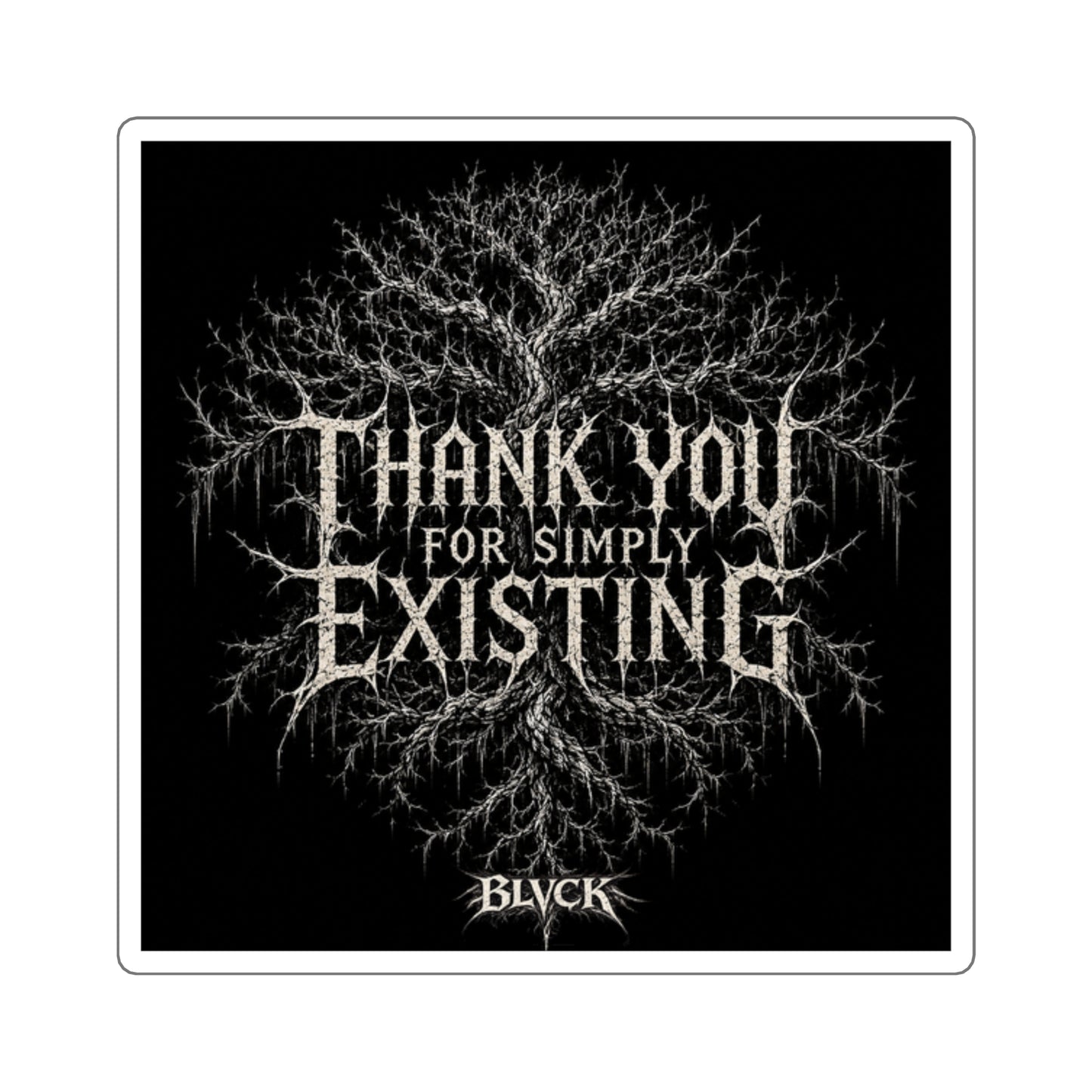 BLVCK // Thank YOU for Simply Existing Sticker