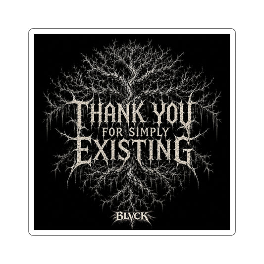 BLVCK // Thank YOU for Simply Existing Sticker